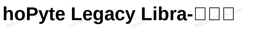 hoPyte Legacy Libra字体转换